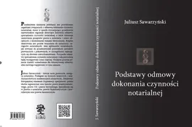 Podstawy odmowy dokonania czynności notarialnej - Juliusz Sawarzyński