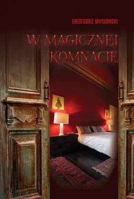 W magicznej komnacie - Grzegorz Mysiorski