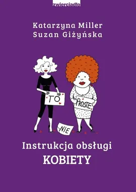 Instrukcja obsługi kobiety - Suzan Giżyńska, Katarzyna Miller