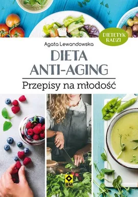 Dieta anti-aging - Agata Lewandowska