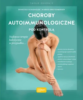 Choroby autoimmunologiczne pod kontrolą - Nicole Schaenzler, Markus Breitenberger