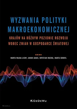 Wyzwania polityki makroekonomicznej - Jakub Janus, Krystian Mucha, Marta Sordyl, Marta Wajda-Lichy
