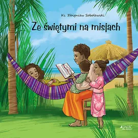 Ze świętymi na misjach - Zbigniew Sobolewski