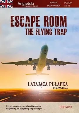 Escape Room The Flying Trap. Latająca pułapka Angielski powieść dla młodzieży z ćwiczeniami - C.S. Wallace