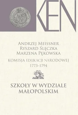Komisja Edukacji Narodowej 1773-1794 Szkoły w Wydziale Małopolskim