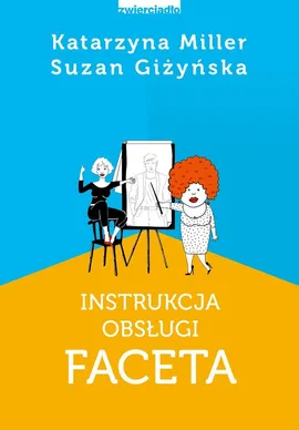 Instrukcja obsługi faceta - Suzan Giżyńska, Katarzyna Miller