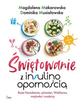 Świętowanie z insulinoopornością - Magdalena Makarowska, Dominika Musiałowska