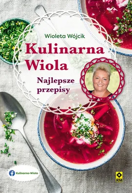 Kulinarna Wiola Najlepsze przepisy - Wioletta Wójcik