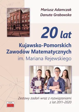 20 lat Kujawsko-Pomorskich Zawodów Matematycznych im. Mariana Rejewskiego - Mariusz Adamczak, Danuta Grabowska