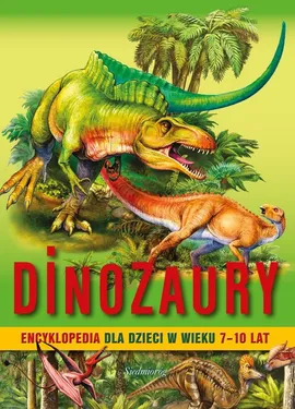 Dinozaury Encyklopedia dla dzieci 7-10 lat - Barbara Majewska
