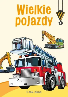Wielkie pojazdy Kolorowanki poznawcze - Tamara Michałowska