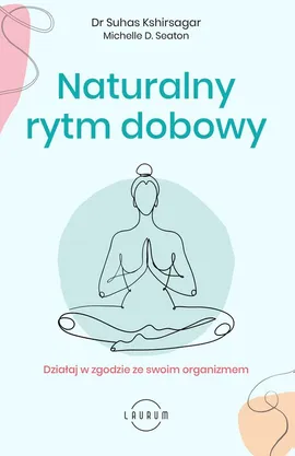 Naturalny rytm dobowy - Suhas Kshirsagar, Seaton Michelle D.