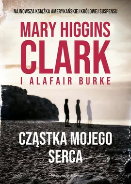 Cząstka mojego serca - Burke Alafair S, Mary Clark