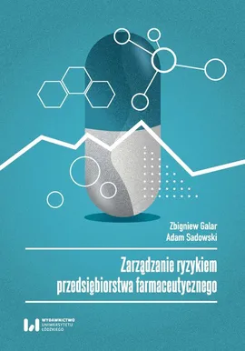 Zarządzanie ryzykiem przedsiębiorstwa farmaceutycznego - Zbigniew Galar, Adam Sadowski