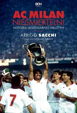 AC Milan Nieśmiertelni - Luigi Garlando, Arrigo Sacchi