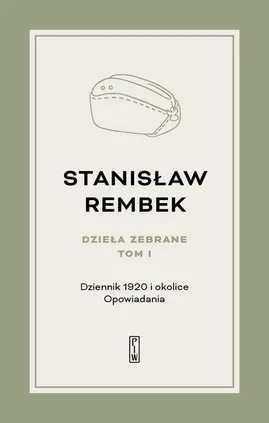 Dzieła zebrane Tom 1 Dziennik 1920 i okolice Opowiadania - Stanisław Rembek
