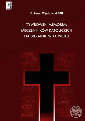 Tywrowski memoriał męczenników katolickich na Ukrainie w XX wieku - Paweł Wyszkowski