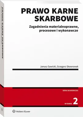 Prawo karne skarbowe Zagadnienia materialnoprawne procesowe i wykonawcze - Janusz Sawicki, Grzegorz Skowronek