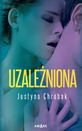 Uzależniona - Justyna Chrobak