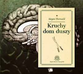 Kruchy dom duszy - Thorwald Jurgen