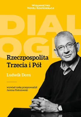 Rzeczpospolita Trzecia i Pół - Ludwik Dorn, Jarema Piekutowski