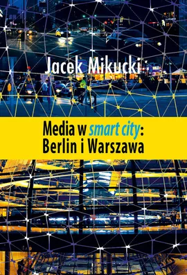 Media w smart city Berlin i Warszawa - Jacek Mikucki