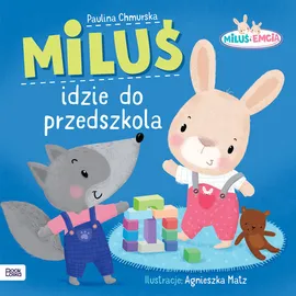 Miluś i Emcia Miluś i dzie do przedszkola - Paulina Chmurska