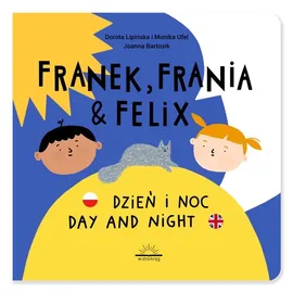 Franek Frania i Felix Dzień i noc Day and night - Monika Ufel, Dorota Lipińska