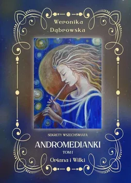 Oriana i Wilki Andromedianki Tom 1 - Weronika Dąbrowska