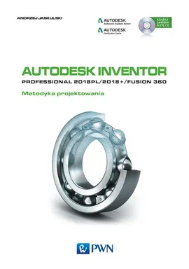 Autodesk Inventor Professional 2018PL / 2018+ / Fusion 360 Metodyka projektowania z płytą CD - Outlet - Andrzej Jaskulski