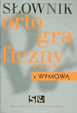 Słownik ortograficzny PWN z wymową - Outlet - Aleksandra Kubiak-Sokół