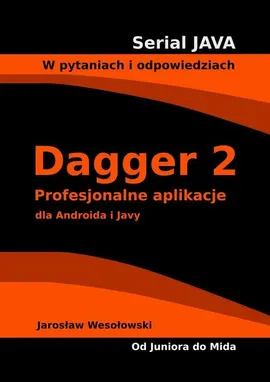 Dagger 2. Profesjonalne aplikacje dla Androida i Javy - Jarosław Wesołowski