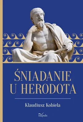 Śniadanie u Herodota - Klaudiusz Kobiela