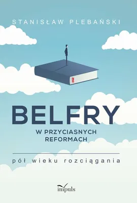 Belfry w przyciasnych reformach - Stanisław Plebański