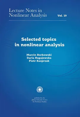 Selected topics in nonlinear analysis - Daria Bugajewska, Marcin Borkowski, Piotr Kasprzak