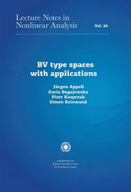 BV type spaces with applications - Daria Bugajewska, Jurgen Appell, Piotr Kasprzak, Simon Reinwand