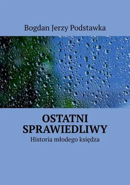 Ostatni sprawiedliwy - Bogdan Podstawka