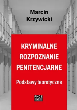 Kryminalne rozpoznanie penitencjarne - Marcin Krzywicki