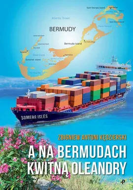 A na Bermudach kwitną oleandry - Zbigniew Antoni Kędzierski