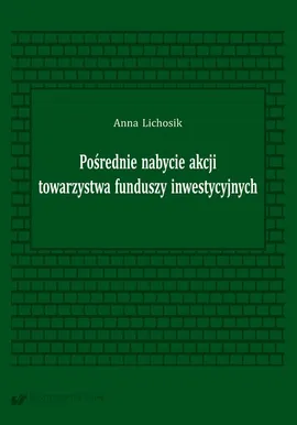 Pośrednie nabycie akcji towarzystwa funduszy inwestycyjnych - Anna Lichosik