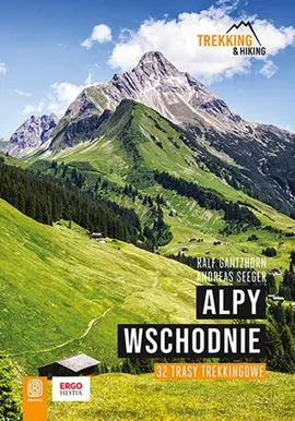 Alpy Wschodnie 32 wielodniowe trasy trekkingowe - Ralf Gantzhorn, Andreas Seeger