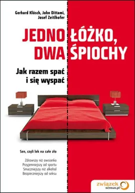 Jedno łóżko, dwa śpiochy Jak razem spać i się wyspać - John Dittami, Gerhard Klosch, Josef Zeitlhofer