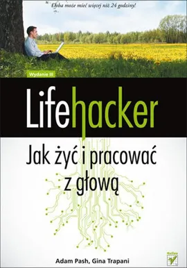 Lifehacker Jak żyć i pracować z głową - Adam Pash, Gina Trapani