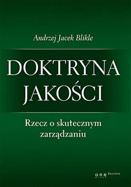 Doktryna jakości Rzecz o skutecznym zarządzaniu - Blikle Andrzej Jacek