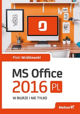 MS Office 2016 PL w biurze i nie tylko - Piotr Wróblewski