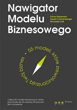 Nawigator Modelu Biznesowego - Michaela Csik, Karolin Frankenberger, Oliver Gassmann