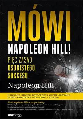Mówi Napoleon Hill! Pięć zasad osobistego sukcesu - Napoleon Hill