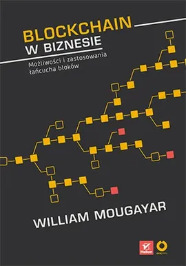 Blockchain w biznesie Możliwości i zastosowania łańcucha bloków - Vitalik Buterin (foreword), William Mougayar (author)
