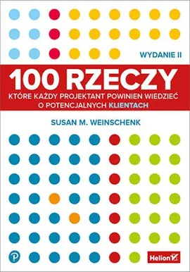 100 rzeczy które każdy projektant powinien wiedzieć o potencjalnych klientach - Susan Weinschenk