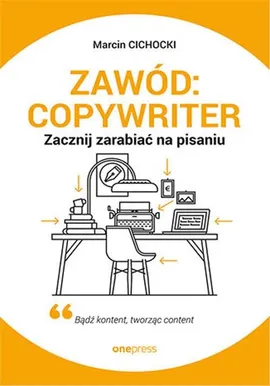 Zawód: copywriter. - Marcin Cichocki